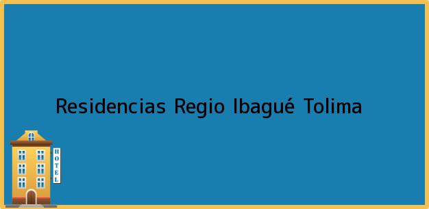 Teléfono, Dirección y otros datos de contacto para Residencias Regio, Ibagué, Tolima, Colombia