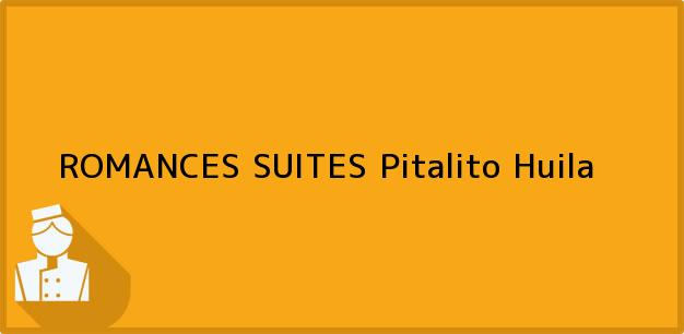 Teléfono, Dirección y otros datos de contacto para ROMANCES SUITES, Pitalito, Huila, Colombia