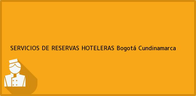 Teléfono, Dirección y otros datos de contacto para SERVICIOS DE RESERVAS HOTELERAS, Bogotá, Cundinamarca, Colombia