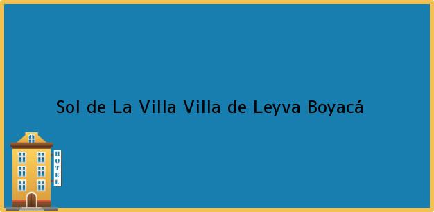 Teléfono, Dirección y otros datos de contacto para Sol de La Villa, Villa de Leyva, Boyacá, Colombia
