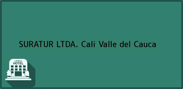 Teléfono, Dirección y otros datos de contacto para SURATUR LTDA., Cali, Valle del Cauca, Colombia