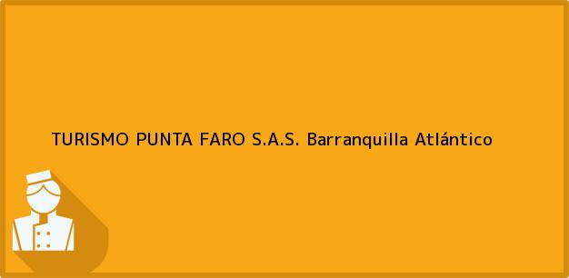 Teléfono, Dirección y otros datos de contacto para TURISMO PUNTA FARO S.A.S., Barranquilla, Atlántico, Colombia