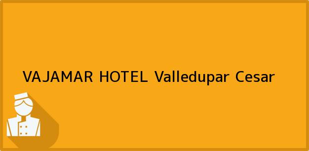 Teléfono, Dirección y otros datos de contacto para VAJAMAR HOTEL, Valledupar, Cesar, Colombia
