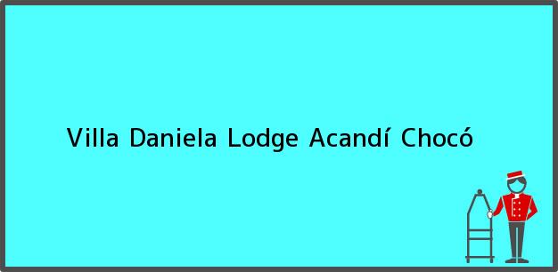 Teléfono, Dirección y otros datos de contacto para Villa Daniela Lodge, Acandí, Chocó, Colombia