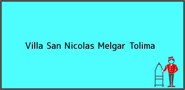 Teléfono, Dirección y otros datos de contacto para Villa San Nicolas, Melgar, Tolima, Colombia