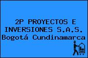 2P PROYECTOS E INVERSIONES S.A.S. Bogotá Cundinamarca