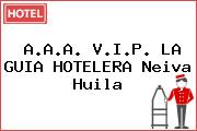 A.A.A. V.I.P. LA GUIA HOTELERA Neiva Huila