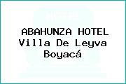 ABAHUNZA HOTEL Villa De Leyva Boyacá
