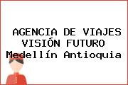 AGENCIA DE VIAJES VISIÓN FUTURO Medellín Antioquia