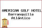 AMERICAN GOLF HOTEL Barranquilla Atlántico