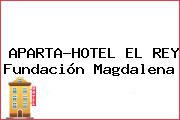 APARTA-HOTEL EL REY Fundación Magdalena