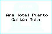 Ara Hotel Puerto Gaitán Meta