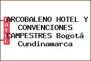 ARCOBALENO HOTEL Y CONVENCIONES CAMPESTRES Bogotá Cundinamarca