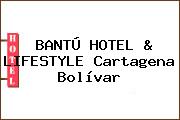 BANTÚ HOTEL & LIFESTYLE Cartagena Bolívar