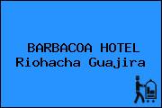 BARBACOA HOTEL Riohacha Guajira