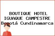 BOUTIQUE HOTEL IGUAQUE CAMPESTRE Bogotá Cundinamarca