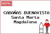 CABAÑAS BUENAVISTA Santa Marta Magdalena