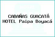 CABAÑAS GUACATÁ HOTEL Paipa Boyacá