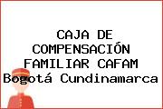 CAJA DE COMPENSACIÓN FAMILIAR CAFAM Bogotá Cundinamarca