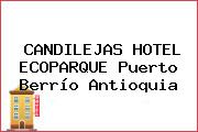 CANDILEJAS HOTEL ECOPARQUE Puerto Berrío Antioquia