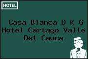 Casa Blanca D K G Hotel Cartago Valle Del Cauca