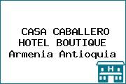 CASA CABALLERO HOTEL BOUTIQUE Armenia Antioquia