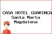 CASA HOTEL GUARINCA Santa Marta Magdalena