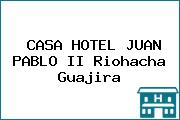 CASA HOTEL JUAN PABLO II Riohacha Guajira