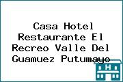 Casa Hotel Restaurante El Recreo Valle Del Guamuez Putumayo
