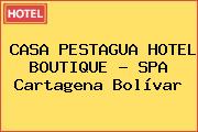 CASA PESTAGUA HOTEL BOUTIQUE - SPA Cartagena Bolívar