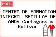 CENTRO DE FORMACION INTEGRAL SEMILLAS DE AMOR Cartagena Bolívar