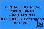 CENTRO EDUCATIVO COMUNITARIO CONSTRUYENDO REALIDADES Cartagena Bolívar