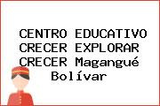 CENTRO EDUCATIVO CRECER EXPLORAR CRECER Magangué Bolívar