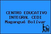 CENTRO EDUCATIVO INTEGRAL CEDI Magangué Bolívar