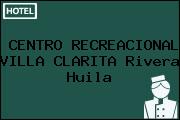 CENTRO RECREACIONAL VILLA CLARITA Rivera Huila