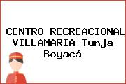 CENTRO RECREACIONAL VILLAMARIA Tunja Boyacá