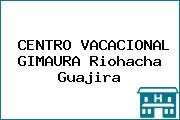 CENTRO VACACIONAL GIMAURA Riohacha Guajira