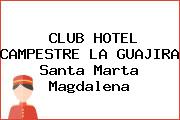 CLUB HOTEL CAMPESTRE LA GUAJIRA Santa Marta Magdalena