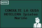 CONSULTE LA GUIA HOTELERA Ipiales Nariño