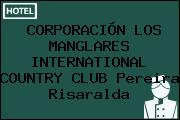 CORPORACIÓN LOS MANGLARES INTERNATIONAL COUNTRY CLUB Pereira Risaralda