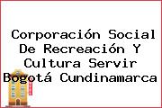 Corporación Social De Recreación Y Cultura Servir Bogotá Cundinamarca