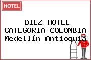 DIEZ HOTEL CATEGORIA COLOMBIA Medellín Antioquia