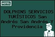 DOLPHINS SERVICIOS TURÍSTICOS San Andrés San Andrés Y Providencia