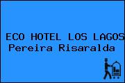 ECO HOTEL LOS LAGOS Pereira Risaralda