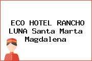 ECO HOTEL RANCHO LUNA Santa Marta Magdalena