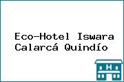 Eco-Hotel Iswara Calarcá Quindío