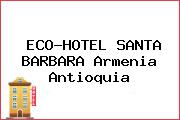 ECO-HOTEL SANTA BARBARA Armenia Antioquia