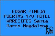 EDGAR PINEDA PUERTAS Y/O HOTEL ARRECIFES Santa Marta Magdalena