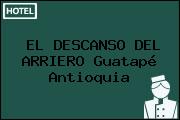 EL DESCANSO DEL ARRIERO Guatapé Antioquia