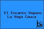 El Encanto Veguno La Vega Cauca
